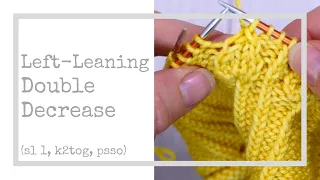 Left-Leaning Double Decrease Tutorial - sl 1 k2tog psso
