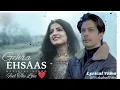 Ehsaas (Video) Faheem Abdullah | Duha Shah | Vaibhav Pani | Muzammil Ibrahim | Vinali Bhatnagar 