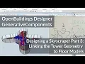 Designing a Skyscraper Using Generative Components 03 Linking the Tower Geometry to Floor Models