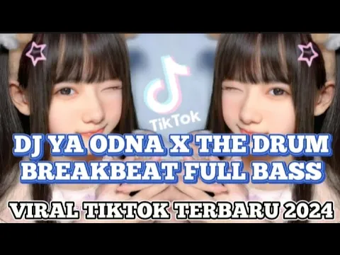 Download MP3 DJ YA ODNA X THE DRUM BREAKBEAT FULL BASS VIRAL TIKTOK TERBARU 2024