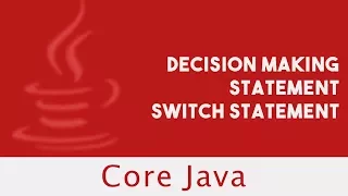 Core Java Decision making Statement Switch Statement Lecture 23