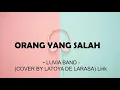 Download Lagu ORANG YANG SALAH   LUVIA BAND  COVER BY LATOYA DE LARASA  (Lirik)