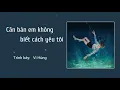 Download Lagu [Vietsub+pinyin] Hot douyin. Căn bản em không biết cách yêu tôi - Vi Hùng / 根本你不懂得爱我韦雄.