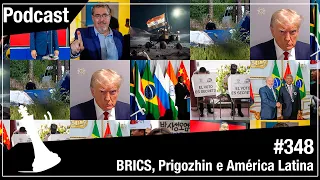Xadrez Verbal Podcast #348 - BRICS, Avião de Prigozhin e América Latina
