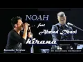 Download Lagu NOAH feat Ahmad Dhani - KIRANA | Real Karaoke Version