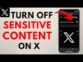 How to Turn Off X Sensitive Content Setting - 2023