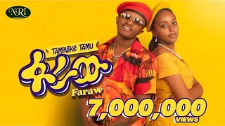Taminike Tamu Faraw ፋራው New Ethiopian Music 2022 Official Video  Taminike Tamu Faraw ፋራው New Ethiopian Music 2022 Official Video