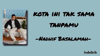 kota ini tak sama tanpamu nadhif basalamah lirik lagu
