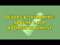 DevOps SysAdmins Apache 2 2 IP address blacklist