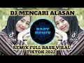 DJ MENCARI ALASAN REMIX VIRAL TIKTOK TERBARU 2022 MANIS DI BIBIR MEMUTAR KATA