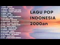 Download Lagu LAGU POP 2000-AN KENANGAN MASA SMA PALING HITS \u0026 POPULER | Playlist Full Album Lagu Indonesia