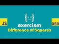 JavaScript on Exercism 050 - Difference of Squares