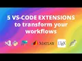 Transform VS Code into a Scientific Workbench Top 5 Extensions for Python MATLAB LaTeX