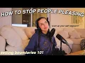 BOUNDARIES why you need them how to set them stop people pleasing feeling guilty