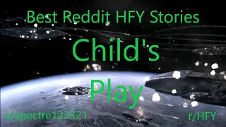 Download Best HFY Reddit Stories: Child's Play (r/HFY) MP3