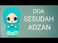 Download Lagu DOA SETELAH ADZAN DAN ARTINYA