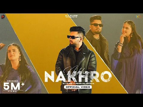 Download MP3 NAKHRO (Official Video) DJ Flow Ft. Pranjal Dahiya | SKY Digital | New Punjabi Songs 2024