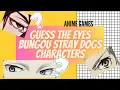 CAN YOU GUESS EYES OF BUNGOU STRAY DOGS CHARACTERS Anime Game CHALLENGE