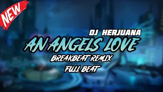 dj an angels love breakbeat remix full beat terbaru spesial ramadhan 2024