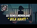 Download Lagu DJ BILA NANTI - NABILA MAHARANI REMIX MENGKANE TERBARU 2025 🔥