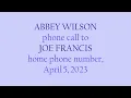 Abbey Wilson phone call to Joe Francis home phone number April 5 2023