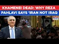 Khamenei Dead Iran Is Not Iraq Reza Pahlavi s Drops Hints As Israel US Eliminate Supreme Leader