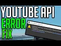 How to fix Youtube API Error Streaming problem SIMPLE AND FAST