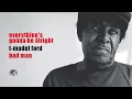 T-Model Ford - Everything's Gonna Be Alright (Official Audio)