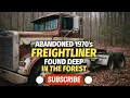 Abandoned 1970s Freightliner Found in Forest Unbelievable