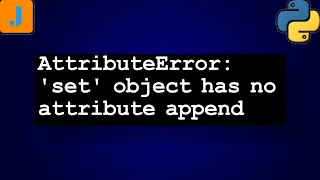 AttributeError set object has no attribute append