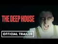 The Deep House - Exclusive Trailer 2021 Camille Rowe James Jagger