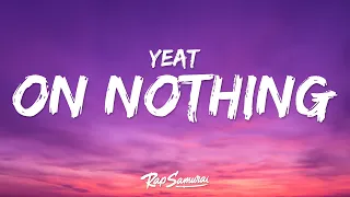 Yeat - ON NOTHING (Lyrics) [Traivs Scott Diss]
