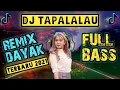 Download Lagu DJ DAYAK REMIX TAPALALAU X MELODY SAPE TERBARU 2021 VIRAL TIK TOK FULL BASS JEDAG JEDUG BreakFunk