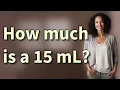 How much is a 15 mL