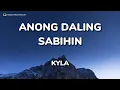 Download Lagu Anong Daling Sabihin | Kyla - Lyric Video