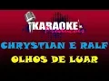 CHRYSTIAN E RALF - OLHOS DE LUAR ( KARAOKE )