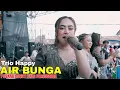 Lagu AIR BUNGA - TRIO HAPPY | PUSANG RUSDY OYAG PERCUSSION