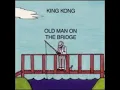 Download Lagu King Kong  - Old Man On The Bridge (1991)