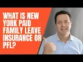 What is New York Paid Family Leave Insurance or PFL