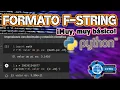 Como utilizar el formato f-string para la impresion texto Python desde cero Muy muy Basico