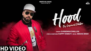 Hood (Full Song) | Gursewak Dhillon | Happy Raikoti | New Punjabi Songs 2019 | White Hill Music