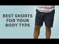 How to Find the Best Shorts for Your Style Body Type