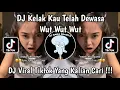 DJ KELAK KAU TELAH DEWASA - DJ WUT WUT WUT TREND TIKTOK - DJ KU TIMANG TIMANG VIRAL TIKTOK 2025 !!