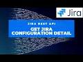 How to Get Jira Configuration Detail through REST API Jira Cloud Jira REST API