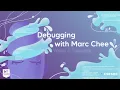 Debugging with Marc Chee