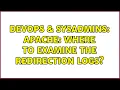 DevOps SysAdmins Apache Where to examine the redirection logs 3 Solutions