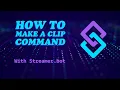 How to Make a Clip Command with Streamer Bot