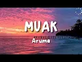 Download Lagu MUAK - ARUMA |lyrics|lirik lagu|lirik musik|lirik video| #muak #aruma
