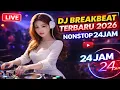 Lagu LIVE DJ BREAKBEAT TERBARU 2026 NONSTOP 24 HOURS