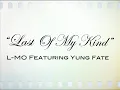 "Last Of My Kind" L-MO Feat. Yung Fate